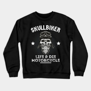 Skull bikers - Life and die for motorcycle Crewneck Sweatshirt